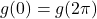 \[g(0) = g(2\pi)\]