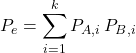 \[P_e = \sum_{i=1}^k P_{A,i}\, P_{B,i}\]