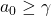 a_0 \geq \gamma