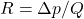 R = \Delta p / Q