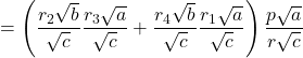 \[&= \left(\frac{r_2 \sqrt{b}}{\sqrt{c}}\frac{r_3 \sqrt{a}}{\sqrt{c}} + \frac{r_4 \sqrt{b}}{\sqrt{c}}\frac{r_1 \sqrt{a}}{\sqrt{c}}\right) \frac{p\sqrt{a}}{r\sqrt{c}}\]