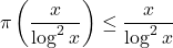 \[\pi\left(\frac{x}{\log ^2 x}\right) \leq \frac{x}{\log ^2 x}\]