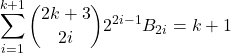 \[\sum_{i=1}^{k+1} {{2k+3}\choose{2i}} 2^{2i-1}B_{2i} = k+1\]