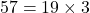 57 = 19 \times 3