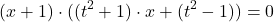 \[(x + 1) \cdot ((t^2 + 1) \cdot x + (t^2 - 1)) = 0\]