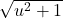 \sqrt{u^2 + 1}