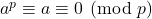 a^{p} \equiv a \equiv 0 \pmod p
