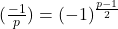 (\frac{-1}{p}) = (-1)^{\frac{p-1}{2}}