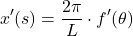 \[x'(s) = \frac{2\pi}{L} \cdot f'(\theta)\]
