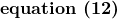 \textbf{equation (12)}