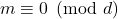 m \equiv 0 \pmod d