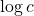 \log c