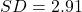 SD=2.91