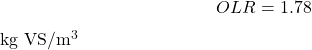 \[OLR &= 1.78\; \text{kg VS/m}^3\]