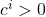 c^i > 0