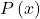 P\left(x\right)