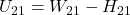 U_{21} = W_{21} - H_{21}