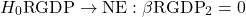 \begin{equation*}H_0 {\text{RGDP} \rightarrow \text{NE}}: \beta{\text{RGDP}}_2 = 0\end{equation*}