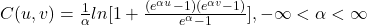 C(u,v) = \frac{1}{\alpha} ln [1+ \frac {(e^{\alpha u}-1)(e^{\alpha v}-1)}{e^{\alpha}-1}], -\infty < \alpha < \infty