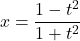 \[x = \frac{1 - t^2}{1 + t^2}\]