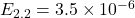 E_{2.2} = 3.5 \times 10^{-6}