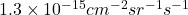 1.3 \times 10^{-15} cm^{-2}sr^{-1}s^{-1}