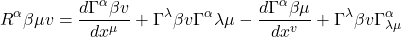 \[R^{\alpha}{\beta \mu v} = \frac{d\Gamma^{\alpha}{\beta v}}{dx^{\mu}} + \Gamma^{\lambda}{\beta v}\Gamma^{\alpha}{\lambda \mu} - \frac{d\Gamma^{\alpha}{\beta \mu}}{dx^{v}} + \Gamma^{\lambda}{\beta v}\Gamma^{\alpha}_{\lambda \mu}\]
