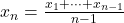 x_n = \frac{x_1 + \cdots + x_{n-1}}{n-1}