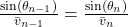 \frac{\sin(\theta_{n-1})}{\bar{v}_{n-1}} = \frac{\sin(\theta_n)}{\bar{v}_n}
