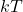 kT