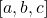 [a, b, c]