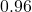 0.96