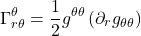\begin{equation*}\Gamma_{r \theta}^{\theta} = \frac{1}{2} g^{\theta \theta} \left( \partial_{r} g_{\theta \theta} \right)\end{equation*}
