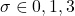 \sigma \in {0, 1, 3}