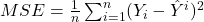 MSE = \frac{1}{n} \sum_{i=1}^{n}(Y_{i} - \hat{Y}^{i})^{2}