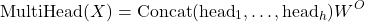 \begin{equation*}\text{MultiHead}(X) = \text{Concat}(\text{head}_1, \ldots, \text{head}_h) W^O \end{equation*}