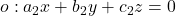 o: a_2 x + b_2 y + c_2 z = 0