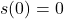 s(0) = 0