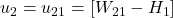 u_2 = u_{21}=[W_{21}-H_1]