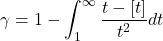 \begin{equation*}\gamma =1-\int_1^{\infty} \frac{t-[t]}{t^2} d t\end{equation*}