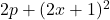 2p + (2x + 1)^2