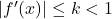 |f'(x)| \leq k < 1