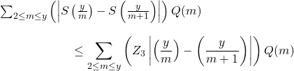 \begin{equation*<em>} \sum_{2 \leq m \leq y}\left(\left|S\left(\frac{y}{m}\right)-S\left(\frac{y}{m+1}\right)\right|\right) Q(m) \end{equation*</em>}\begin{equation*}\leq \sum_{2 \leq m \leq y}\left(Z_3\left|\left(\frac{y}{m}\right)-\left(\frac{y}{m+1}\right)\right|\right) Q(m)\end{equation*}