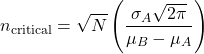 \[n_{\text{critical}} = \sqrt{N} \left( \frac{\sigma_A \sqrt{2\pi}}{\mu_B - \mu_A} \right)\]