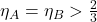 \eta_A=\eta_B>\frac{2}{3}