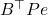 B^{\top}Pe