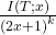 \frac{I\left(T\mathrm{;}x\right)}{{\left(2x\mathrm{+}1\right)}^k}