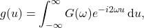 \[g(u) = \int_{-\infty}^{\infty} G(\omega) e^{-i2\omega u} \, \mathrm{d}u,\]