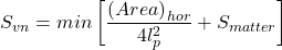 \begin{equation*}S_{vn}=min\left[\frac{\left(Area\right)_{hor}}{4l_p^2}+S_{matter}\right]\end{equation*}