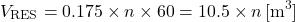 \[V_{\text{RES}} = 0.175 \times n \times 60 = 10.5 \times n \, [\text{m}^3]\]